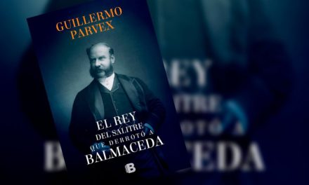 Guillermo Parvex regresa a las librerías con “El rey del salitre que derrotó a Balmaceda”