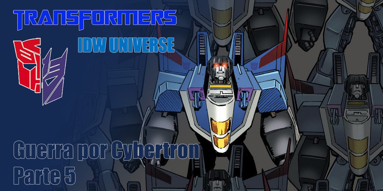 [Transformers IDW Universe] Guerra por Cybertron. Parte 5