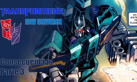 [Transformers IDW Universe] Consecuencias. Parte 3