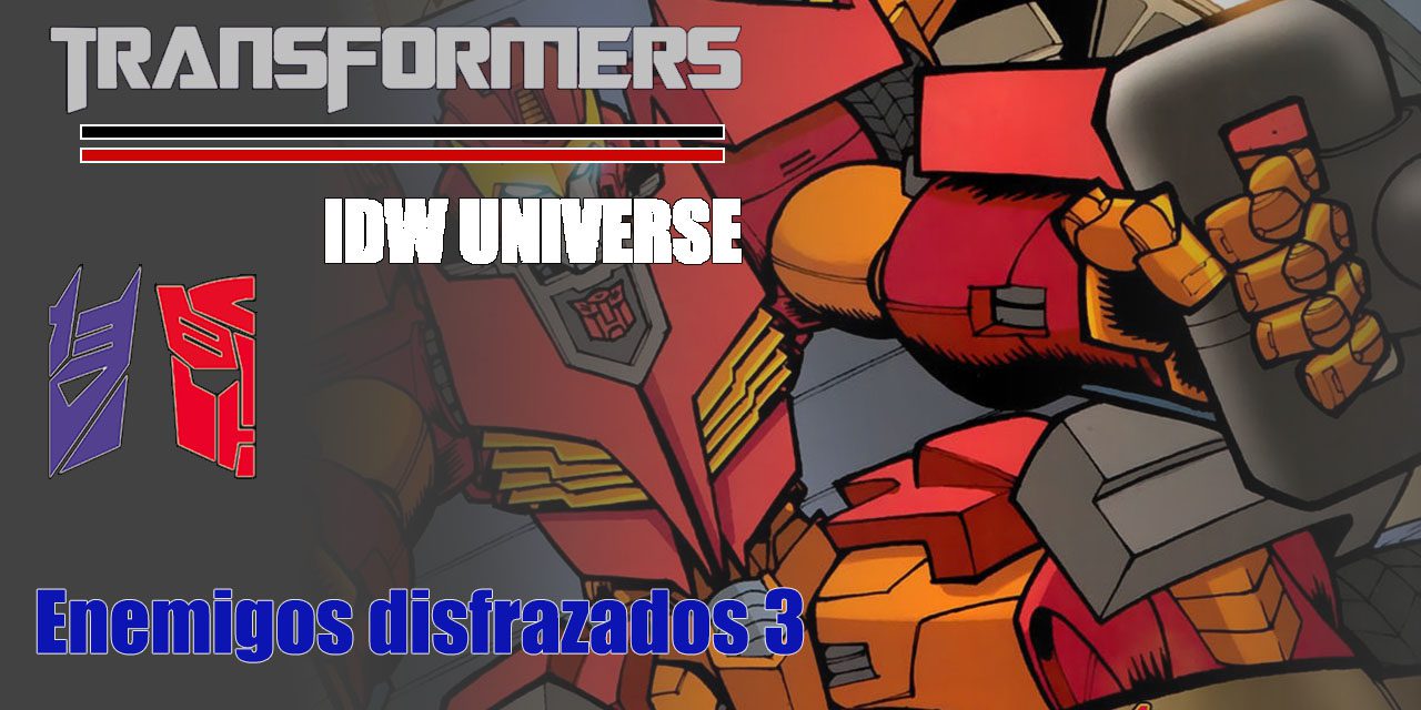 [Transformers IDW Universe] Enemigos disfrazados 3